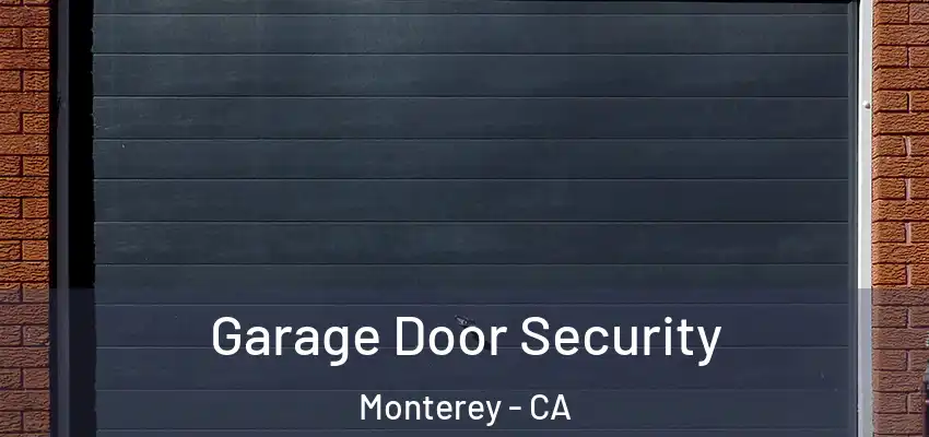  Garage Door Security Monterey - CA
