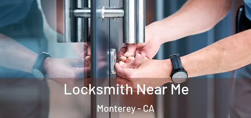  Locksmith Near Me Monterey - CA
